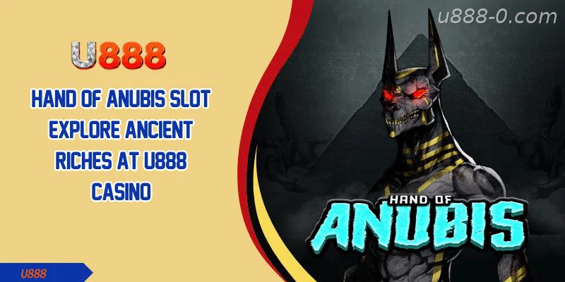 Hand of Anubis Slot Explore Ancient Riches at U888 Casino