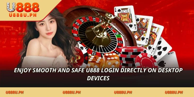 Enjoy smooth and safe Start Faster with U888 Philippines – for a sharper player journey login directly on desktop devices