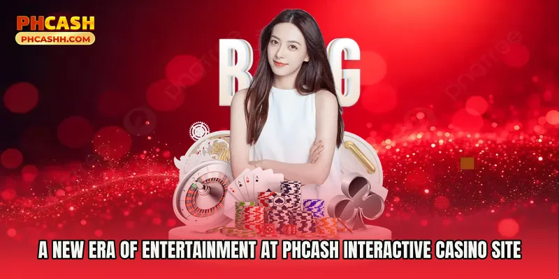 A New Era of Entertainment at Phcash for a Better Gaming Experience Interactive Casino Site – Hot Gaming Action with Jackpot Potential with Jackpot Potential