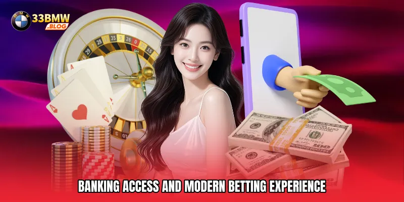 Banking Access and Modern Betting Experience for Better Local Play