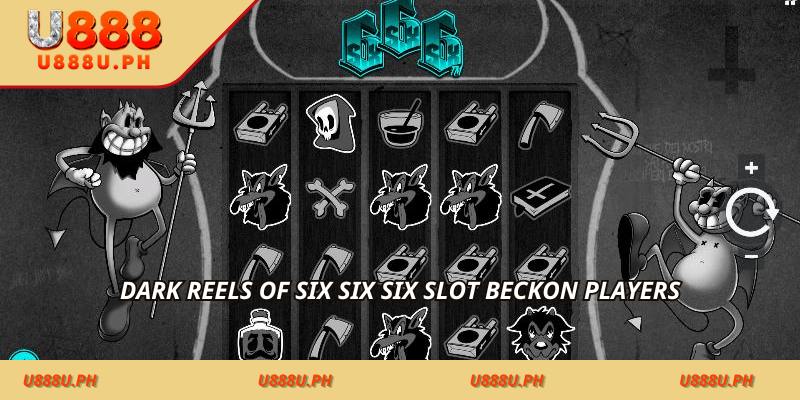 Dark reels of Six Six Six – PH Market Highlights slot beckon players