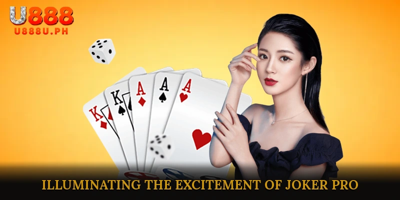 Illuminating the Excitement of Joker Pro with Stronger Player Value for a Better Gaming Experience